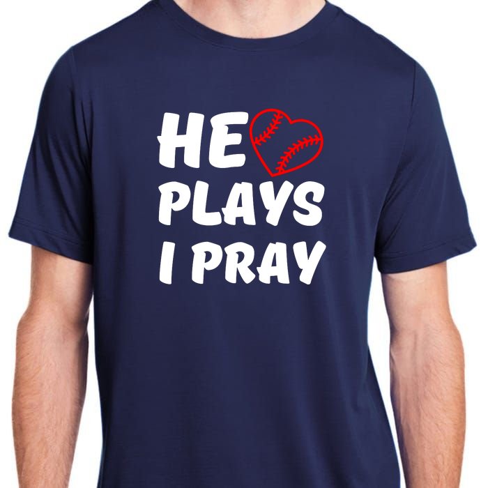 Baseball Mom He Plays I Pray Adult ChromaSoft Performance T-Shirt