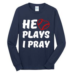 Baseball Mom He Plays I Pray Tall Long Sleeve T-Shirt