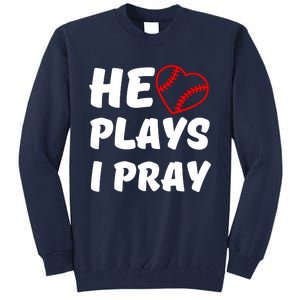 Baseball Mom He Plays I Pray Tall Sweatshirt