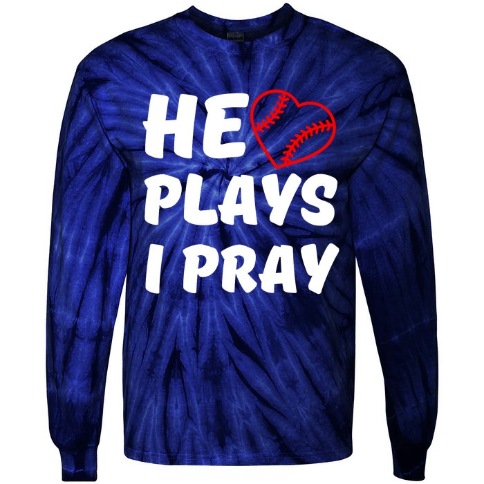 Baseball Mom He Plays I Pray Tie-Dye Long Sleeve Shirt