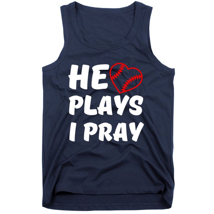 Baseball Mom He Plays I Pray Tank Top