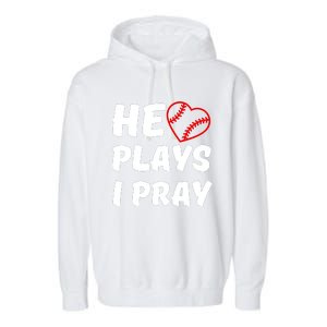 Baseball Mom He Plays I Pray Garment-Dyed Fleece Hoodie