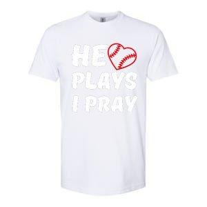 Baseball Mom He Plays I Pray Softstyle CVC T-Shirt