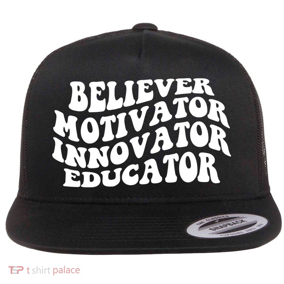 Believer Motivator Innovator Educator Retro Gift Flat Bill Trucker Hat