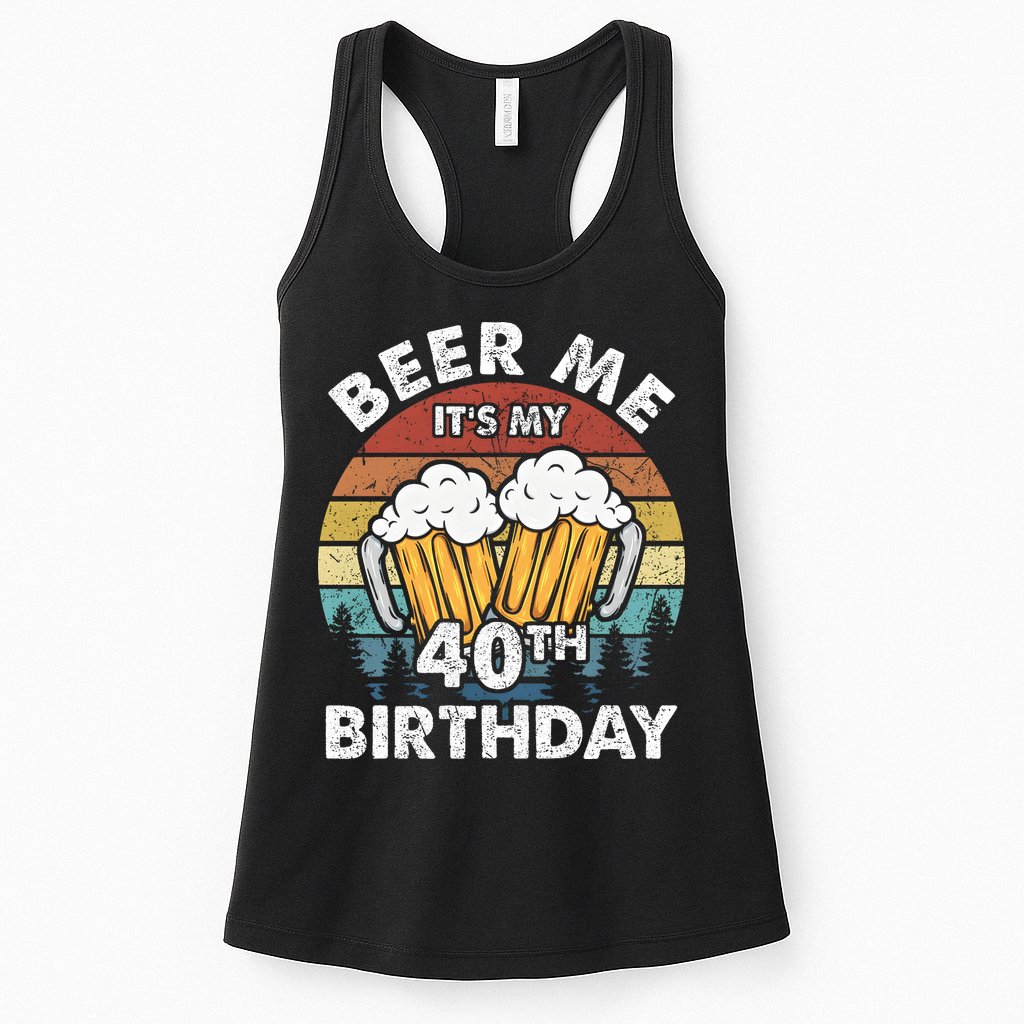 Beer Me Its My 40th Birthday Vintage Womens Tank Top