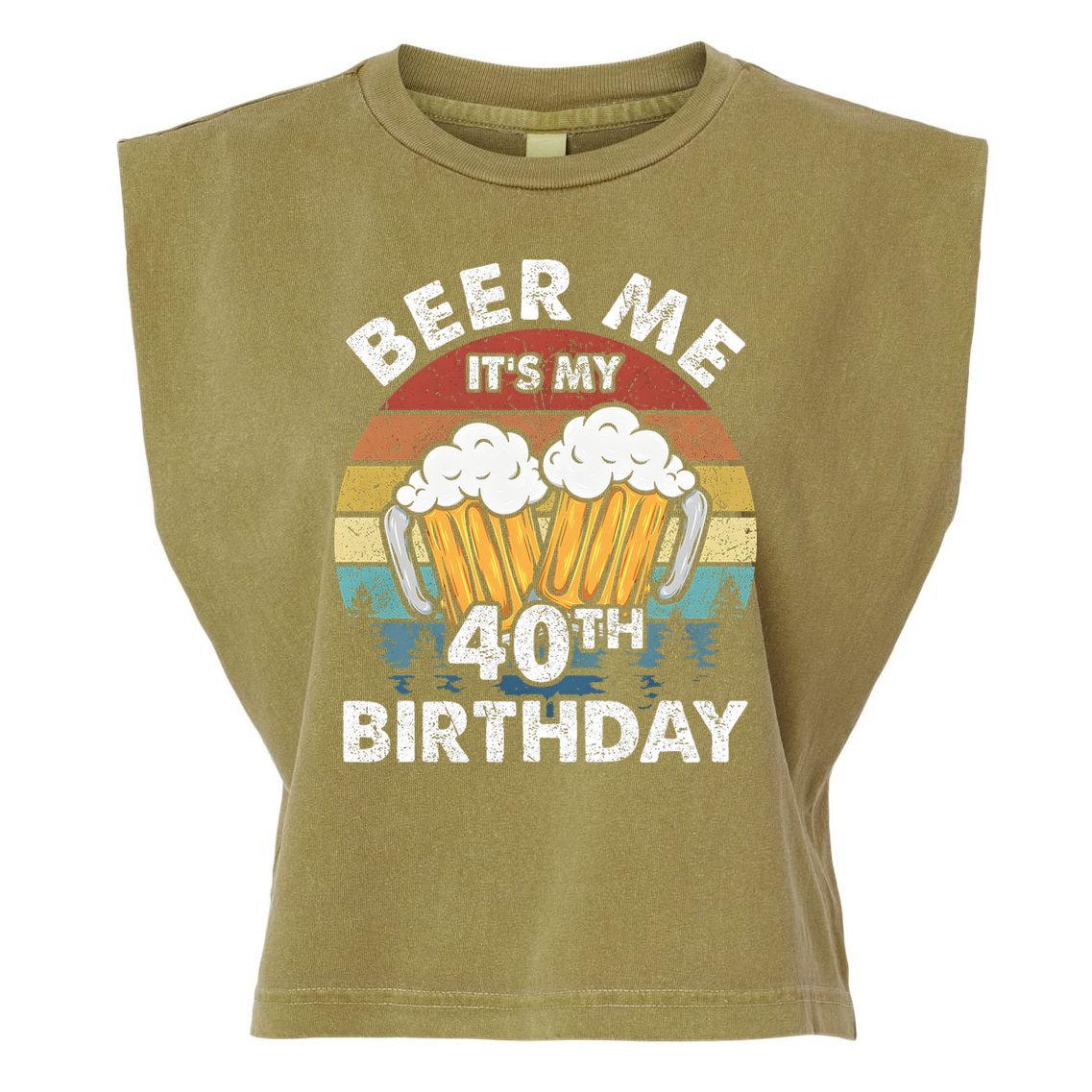 Beer Me Its My 40th Birthday Vintage Garment-Dyed Women's Muscle Tee