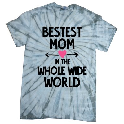 Bestest Mom In The Whole Wide World Gift Tie-Dye T-Shirt