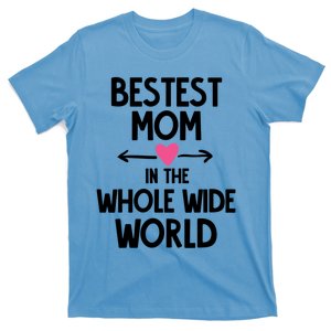 Bestest Mom In The Whole Wide World Gift T-Shirt