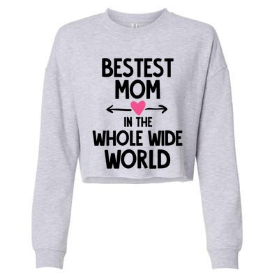 Bestest Mom In The Whole Wide World Gift Cropped Pullover Crew