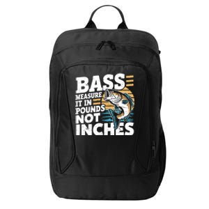 Bass Measure It In Pounds Not Inches Bass Fishing Gift City Backpack