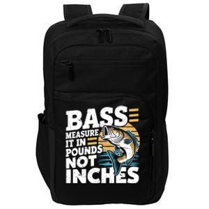 Bass Measure It In Pounds Not Inches Bass Fishing Gift Impact Tech Backpack