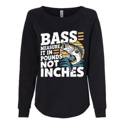 Bass Measure It In Pounds Not Inches Bass Fishing Gift Womens California Wash Sweatshirt