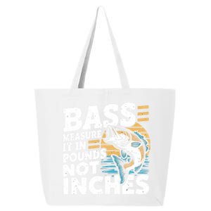 Bass Measure It In Pounds Not Inches Bass Fishing Gift 25L Jumbo Tote