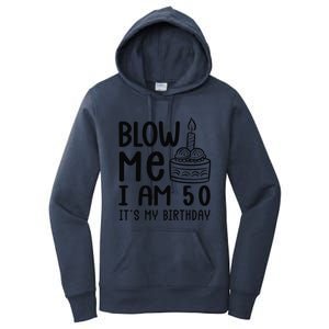 Blow Me IM 50 ItS My 50th Birthday Adult Humor Gag Gift Women's Pullover Hoodie