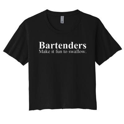 Bartenders Make It Fun To Swallow Funny Bartending Women's Crop Top Tee