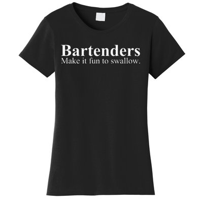 Bartenders Make It Fun To Swallow Funny Bartending Women's T-Shirt