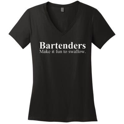 Bartenders Make It Fun To Swallow Funny Bartending Women's V-Neck T-Shirt