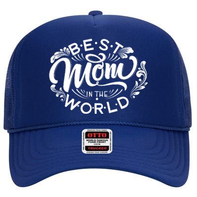 Best Mom In The World Cute Gift High Crown Mesh Back Trucker Hat