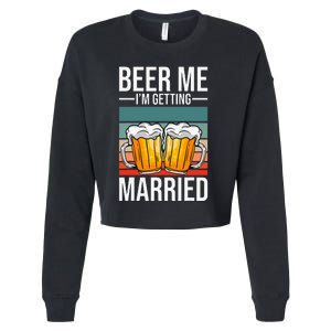 Beer Me IM Getting Married Bachelor Party Getting Married Cropped Pullover Crew