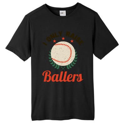 Baseball Mom I Only Raise Ballers Softball Tee Ball Sports Funny Gift Tall Fusion ChromaSoft Performance T-Shirt