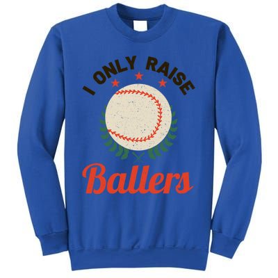 Baseball Mom I Only Raise Ballers Softball Tee Ball Sports Funny Gift Sweatshirt