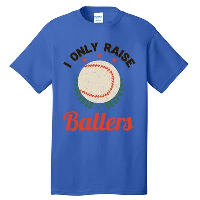 Baseball Mom I Only Raise Ballers Softball Tee Ball Sports Funny Gift Tall T-Shirt