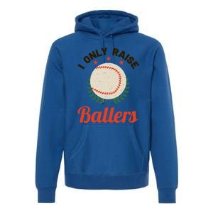 Baseball Mom I Only Raise Ballers Softball Tee Ball Sports Funny Gift Premium Hoodie