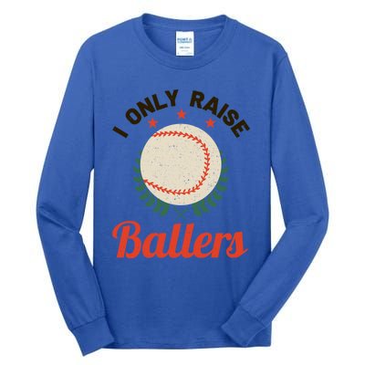 Baseball Mom I Only Raise Ballers Softball Tee Ball Sports Funny Gift Tall Long Sleeve T-Shirt