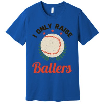 Baseball Mom I Only Raise Ballers Softball Tee Ball Sports Funny Gift Premium T-Shirt