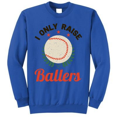 Baseball Mom I Only Raise Ballers Softball Tee Ball Sports Funny Gift Tall Sweatshirt