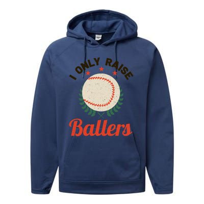 Baseball Mom I Only Raise Ballers Softball Tee Ball Sports Funny Gift Performance Fleece Hoodie