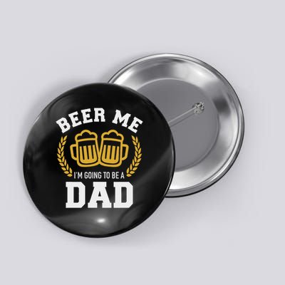 Beer Me I'm Going To Be A Dad Baby Announcement Button