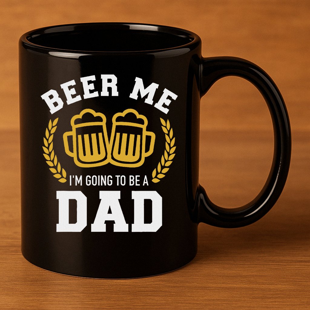 Beer Me I'm Going To Be A Dad Baby Announcement 11oz C Handle Ceramic Mug