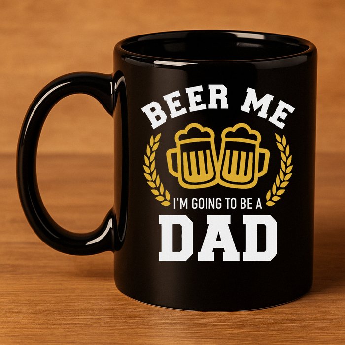Beer Me I'm Going To Be A Dad Baby Announcement 11oz C Handle Ceramic Mug