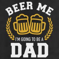 Beer Me I'm Going To Be A Dad Baby Announcement 11oz C Handle Ceramic Mug