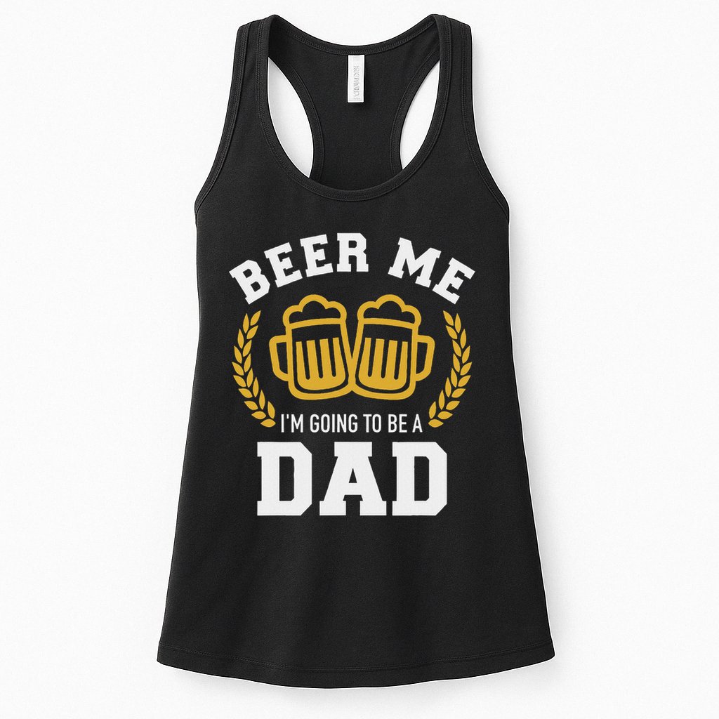 Beer Me I'm Going To Be A Dad Baby Announcement Womens Tank Top