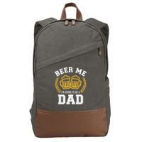 Beer Me I'm Going To Be A Dad Baby Announcement Cotton Canvas Backpack
