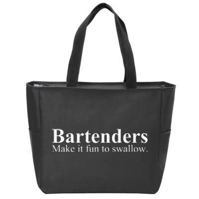 Bartenders Make It Fun To Swallow Funny Bartending Zip Tote Bag