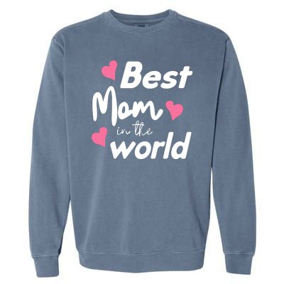 Best Mom In The World Mothers Day Heart Garment-Dyed Sweatshirt