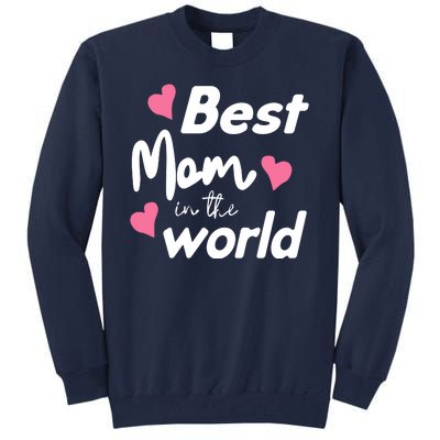 Best Mom In The World Mothers Day Heart Tall Sweatshirt