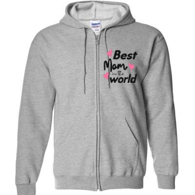 Best Mom In The World Mothers Day Heart Full Zip Hoodie