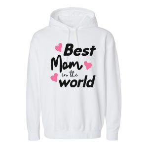 Best Mom In The World Mothers Day Heart Garment-Dyed Fleece Hoodie