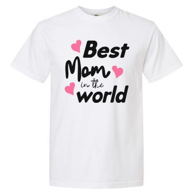 Best Mom In The World Mothers Day Heart Garment-Dyed Heavyweight T-Shirt