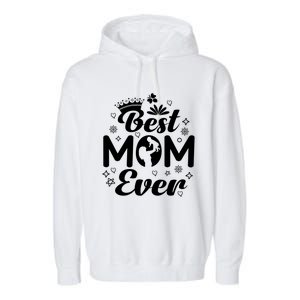 Best Mom In The History Of Ever Mothers Day For Mommy Gift Garment-Dyed Fleece Hoodie