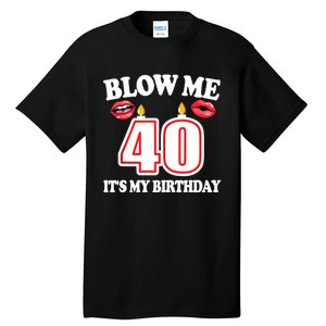 Blow Me It's My 40th Birthday Funny Candle Joke 40 Years Tall T-Shirt