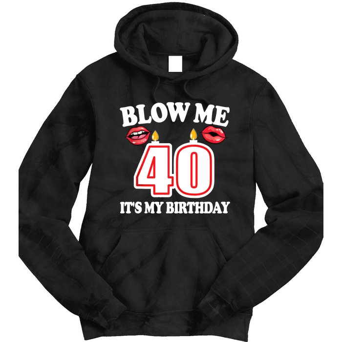 Blow Me It's My 40th Birthday Funny Candle Joke 40 Years Tie Dye Hoodie