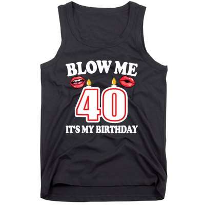 Blow Me It's My 40th Birthday Funny Candle Joke 40 Years Tank Top