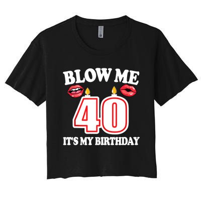 Blow Me It's My 40th Birthday Funny Candle Joke 40 Years Women's Crop Top Tee