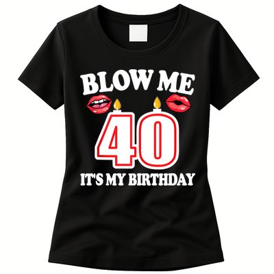 Blow Me It's My 40th Birthday Funny Candle Joke 40 Years Womens T-Shirt