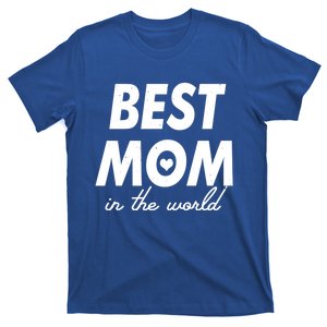 Best Mom In The World Gift Funny Mother's Day Cool Gift T-Shirt